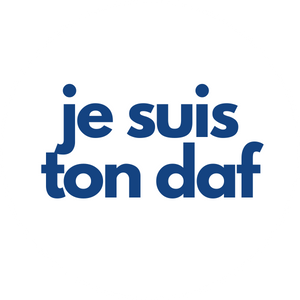 Texte en bleu sur fond blanc : "je suis ton daf".
